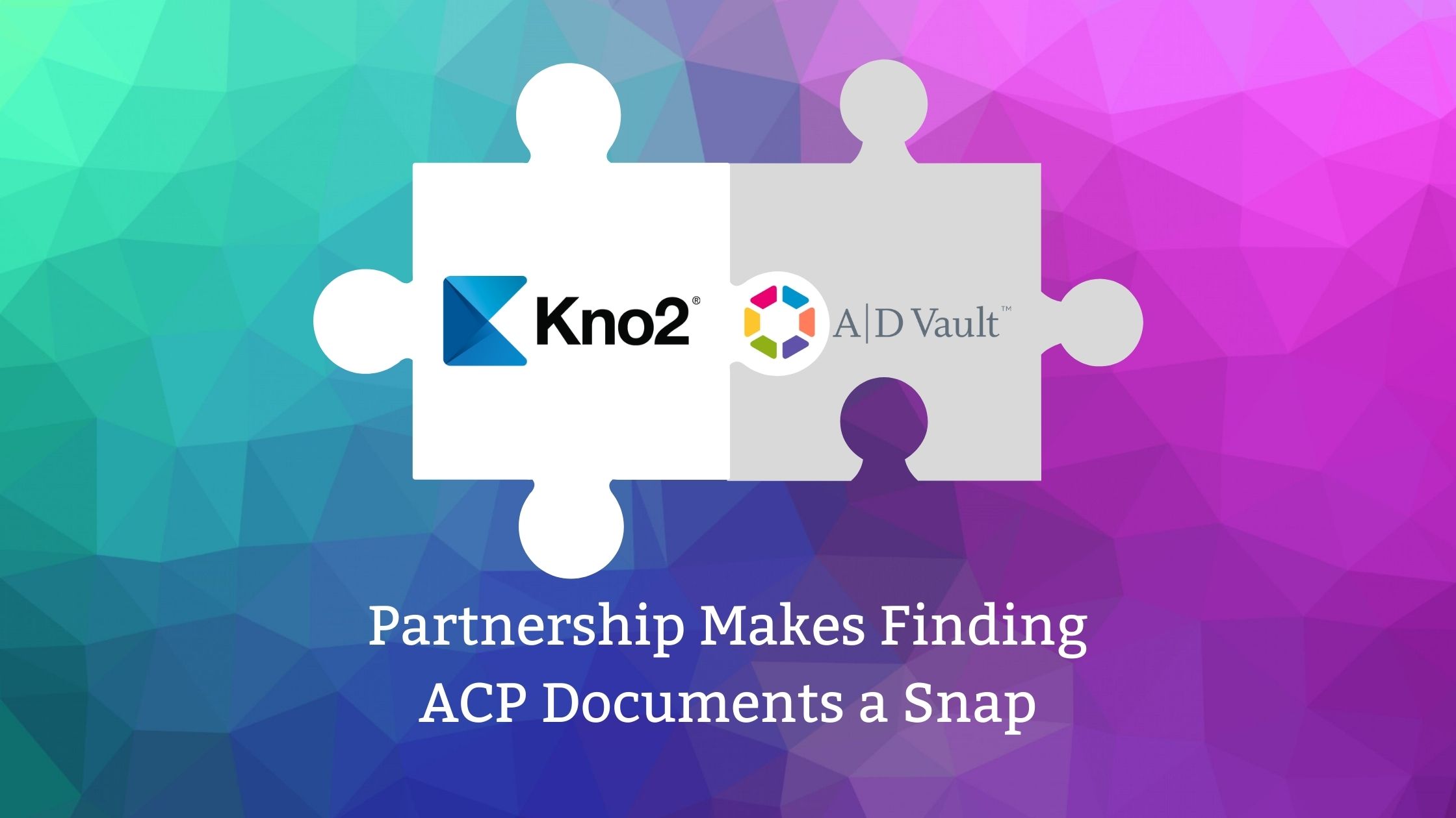 ADVault and Kno2 Partnership Makes Finding ACP Documents a Snap