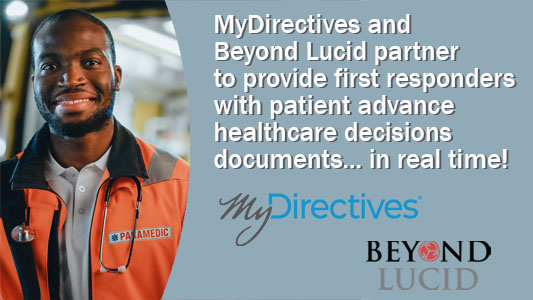 MyDirectives and Beyond Lucid Technologies provide first responders with patient advance healthcare decision document... in real time.