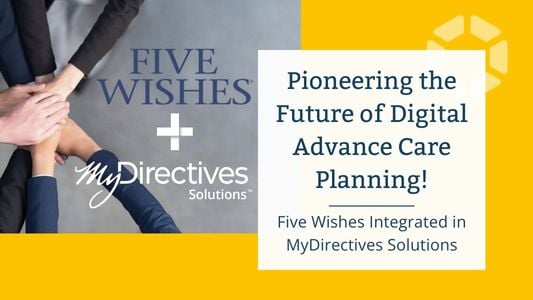 Pioneering the Digital Advance Care Planning Future with Five Wishes