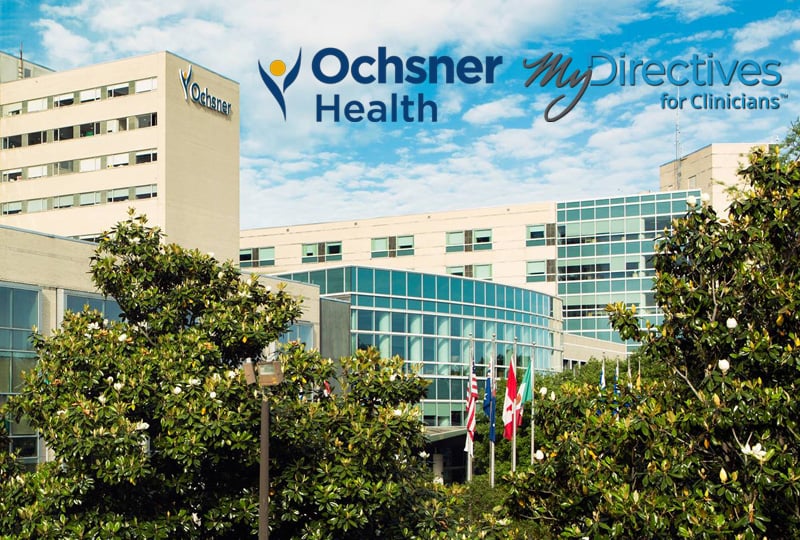 Ochsner Health Goes Live With MyDirectives for Clinicians to Enhance Advance Care Planning